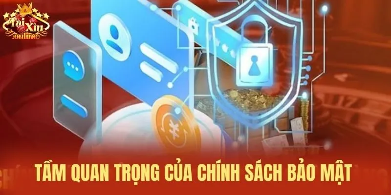 Tầm quan trọng của chính sách bảo mật 