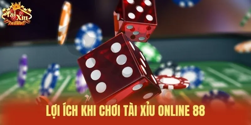 Lợi ích khi chơi Tài xỉu online 88