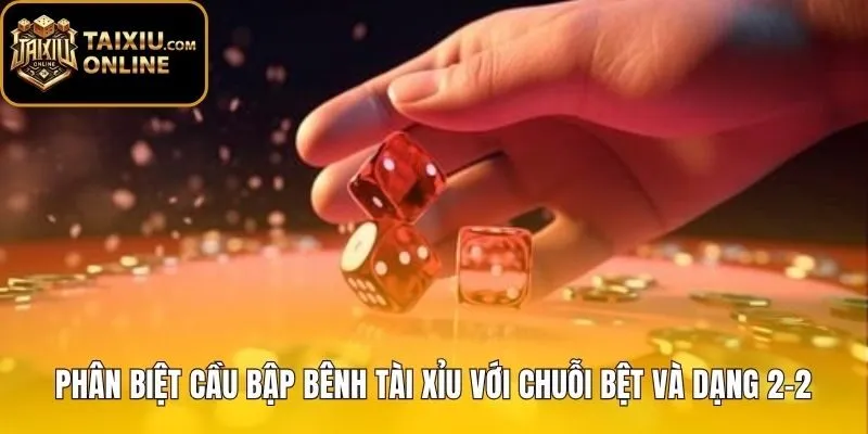 Phân biệt cầu bập bênh tài xỉu với chuỗi bệt phổ biến